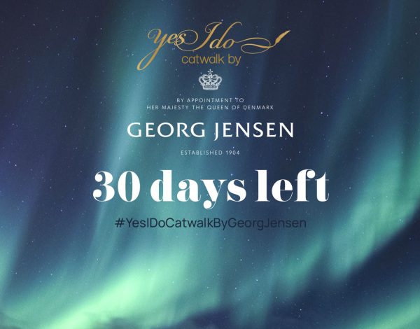 The final countdown: 30 ημέρες έμειναν για το φαντασμαγορικό Yes I Do Catwalk by Georg Jensen!